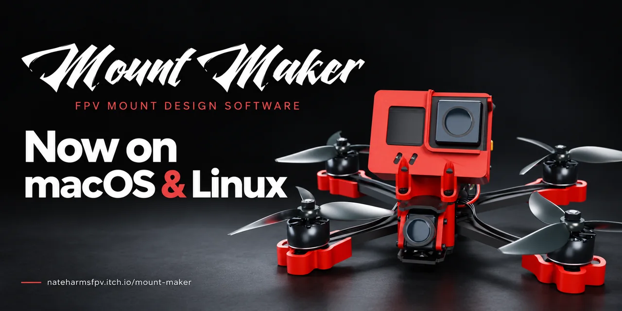 Mount Maker release artwork: an FPV drone with red printed parts and the announcement “Now on macOS & Linux.”